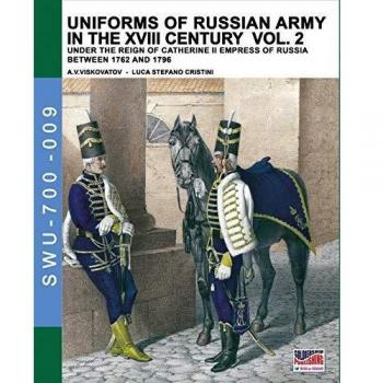 Uniforms of russian army in the XVIII century. Under the reign of Catherine II Empress of Russia between 1762 and 1796. Vol. 2
