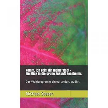 Komm, ich zeig‘ dir meine Stadt – Ein Blick in die grüne Zukunft Bensheims: Das Wahlprogramm einmal anders erzählt