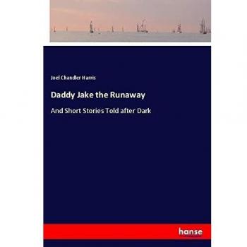 Daddy Jake the Runaway: And Short Stories Told after Dark