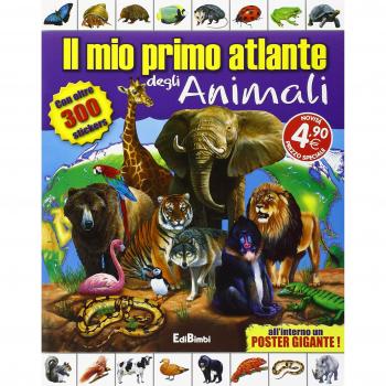 Il mio primo atlante degli animali. Con adesivi