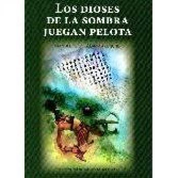 Los dioses de la sombra juegan pelota: 10