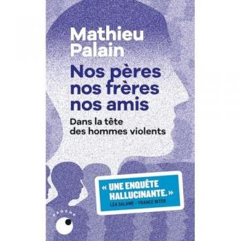 Mathieu Palain Nos Pères, Nos Frères, Nos Amis