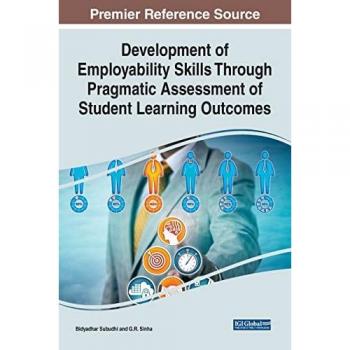 Development of Employability Skills Through Pragmatic Assessment of Student Learning Outcomes (Advances in Higher Education and Professional Development)