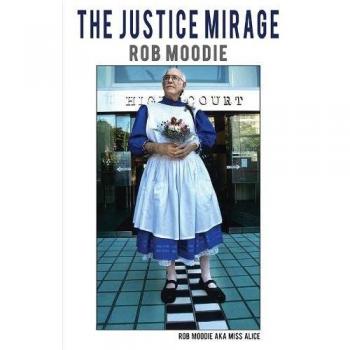 The Justice Mirage by Rob Moodie