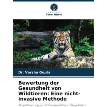 Gupta, Varsha: Bewertung der Gesundheit von Wildtieren: Eine nicht-invasive Methode