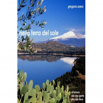 Nella terra del sole. All'amore, alla mia terra, alla mia gente