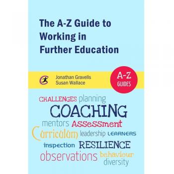 The A-Z Guide to Working in Further Education