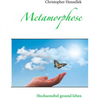 Metamorphose: Hochsensibel gesund leben