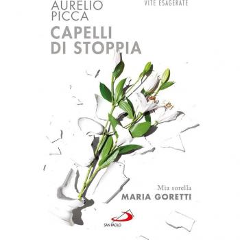 Capelli di stoppia. Mia sorella Maria Goretti