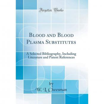 Blood and Blood Plasma Substitutes: A Selected Bibliography, Including Literature and Patent References