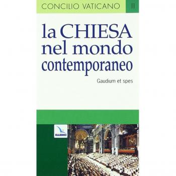 La Chiesa nel mondo contemporaneo. Costituzione pastorale sulla Chiesa nel mondo contemporaneo