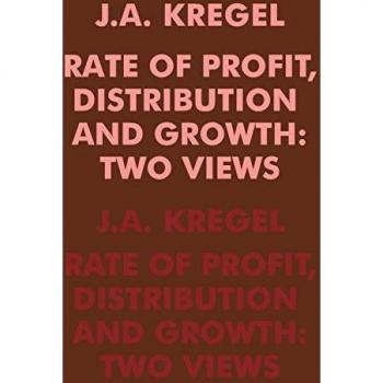 Rate of Profit, Distribution and Growth: Two Views