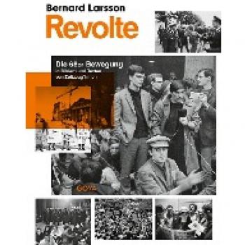 Revolte. Die 68er Bewegung in Bildern und Texten von Zeitzeug*innen