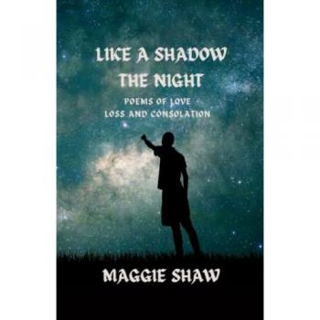 Like a Shadow the Night: Poems of Love, Loss and Consolation (Like a Shadow, the Night: Poetry of love, loss and consolation)