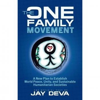 The One Family Movement: A New Plan to Establish World Peace, Unity, and Sustainable Humanitarian Societies
