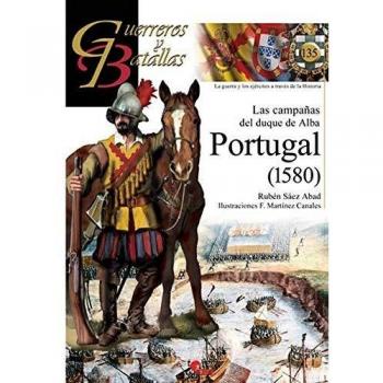 Portugal 1580. Las campañas Del Duque De Alba: Portugal 150: 135 (Guerreros y Batallas)