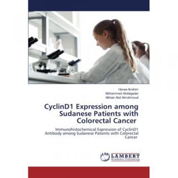 CyclinD1 Expression among Sudanese Patients with Colorectal Cancer: Immunohistochemical Expression of CyclinD1 Antibody among Sudanese Patients with Colorectal Cancer