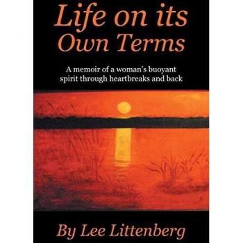Life on its Own Terms: A Memoir of a Woman's Buoyant Spirit Through Heartbreaks and Back