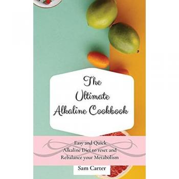 Carter, Sam: The Ultimate Alkaline Cookbook