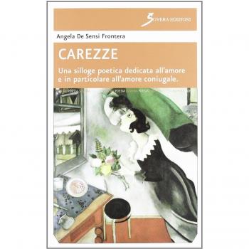 Carezze. Una silloge poetica dedicata all'amore e in particolare all'amore coniugale