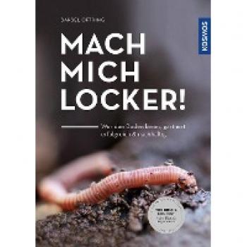 Bärbel Oftring Mach Mich Locker!: Wer Den Boden Versteht, Gärtnert Erfolgreich & Nachhaltig