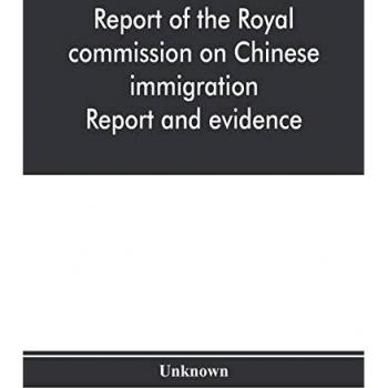 Report of the Royal commission on Chinese immigration