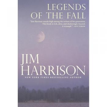 Legends of the Fall, by Jim Harrison