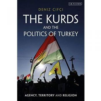 The Kurds and the Politics of Turkey: Agency, Territory and Religion