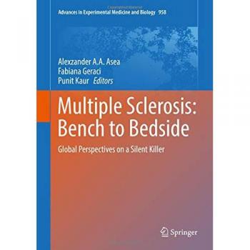 Multiple Sclerosis: Bench to Bedside: Global Perspectives on a Silent Killer (Advances in Experimental Medicine and Biology)