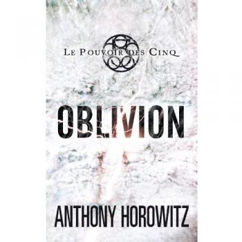 Le Pouvoir des Cinq, Tome 5 : Oblivion