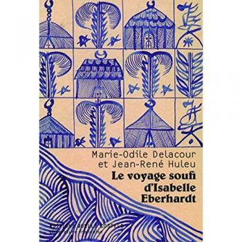 Marie-Odile Delacour Le Voyage Soufi D'Isabelle Eberhardt
