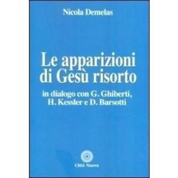 Le apparizioni di Gesù risorto. In dialogo con G. Ghiberti, H. Kessler e D. Barsotti