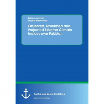 Observed Simulated and Projected Extreme Climate Indices over Pakistan