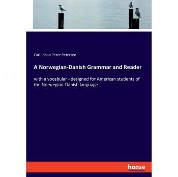 A Norwegian-Danish Grammar and Reader: with a vocabular