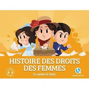 Histoire des droits des femmes: Le combat de toutes (Quelle Histoire)