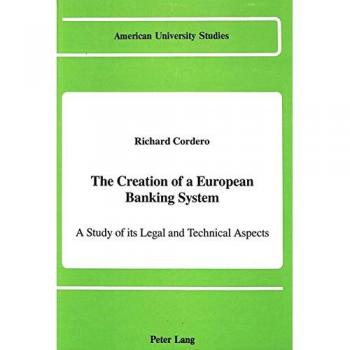 The Creation of a European Banking System: A Study of its Legal and Technical Aspects