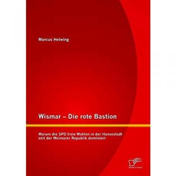 Wismar – Die rote Bastion: Warum die SPD freie Wahlen in der Hansestadt seit der Weimarer Republik dominiert