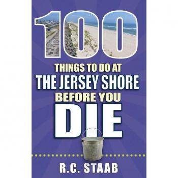 100 Things to Do at the Jersey Shore Before You Die, by R. C. Staab