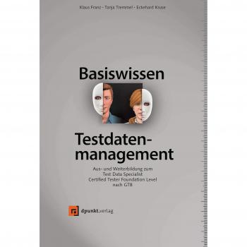 Klaus Franz Basiswissen Testdatenmanagement: Aus