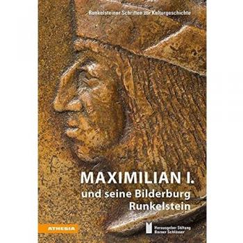 Maximilian I. und seine Bilderburg Runkelstein (Runkelsteiner Schriften zur Kulturgeschichte)