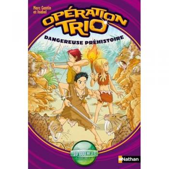 Opération trio. Vol. 6. Dangereuse préhistoire : -10000 av. J.-C.