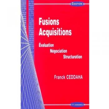 Fusion-acquisition : Evaluation, négociation, structuration