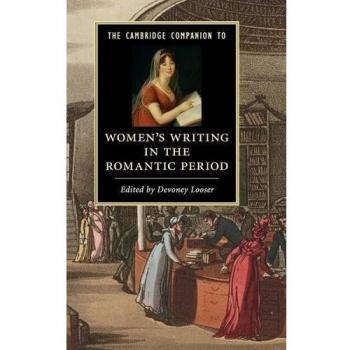 The Cambridge Companion to Women's Writing in the Romantic Period