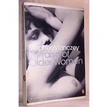In Praise of Older Women The Amorous Recollections of Andras Vajda by Vizinczey, Stephen