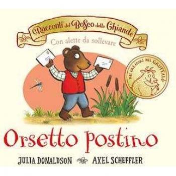 I racconti del Bosco delle Ghiande. Orsetto postino. Ediz. a colori