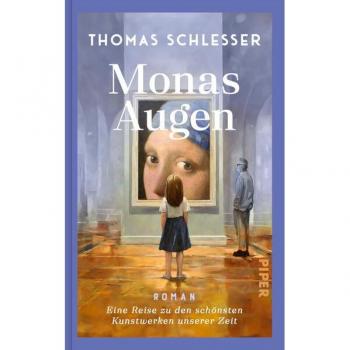 Thomas Schlesser Monas Augen – Eine Reise Zu Den Schönsten Kunstwerken Unserer Zeit: Roman   Der Nr.-1-Bestseller Aus Frankreich