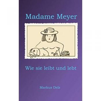 Delz, Markus: Madame Meyer