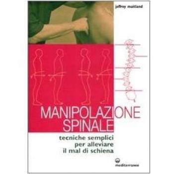 Manipolazione spinale. Tecniche semplici per alleviare il mal di ...