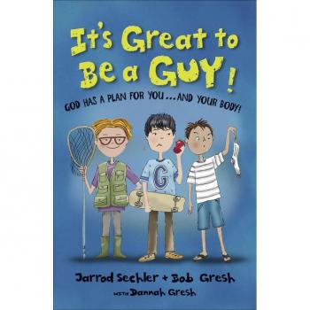 It's Great to Be a Guy!: God Has a Plan for You...and Your Body!