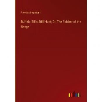 Buffalo Bill's Still Hunt; Or, The Robber of the Range